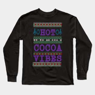 Hot Cocoa Vibes ugly Christmas sweater Long Sleeve T-Shirt